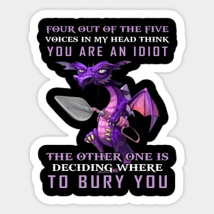 Funny Dragon Four Out Of The Five Voices In My Head Think You're An Idiot Sticker